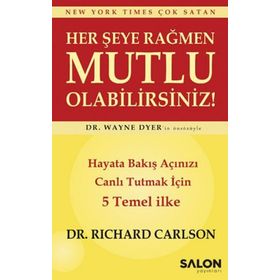 Her Şeye Rağmen Mutlu Olabilirsiniz! / Richard Carlson