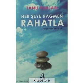 HER ŞEYE RAĞMEN RAHATLA HAYATTAN ZEVK AL - TANU PUNJABI