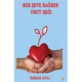 Her Şeye Rağmen Umut Işığı - Özkan Atlı - Cinius Yayınları