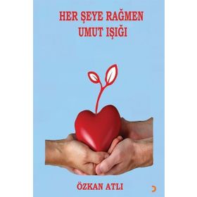 Her Şeye Rağmen Umut Işığı - Özkan Atlı - Cinius Yayınları