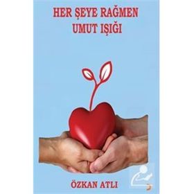 Her Şeye Rağmen Umut Işığı - Özkan Atlı - Cinius Yayınları