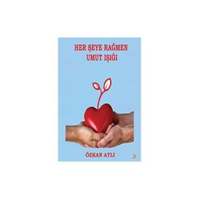 Her Şeye Rağmen Umut Işığı - Özkan Atlı - Cinius Yayınları