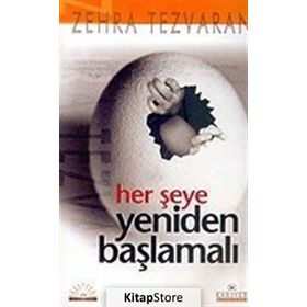 HER ŞEYE YENIDEN BAŞLAMALI - ZEHRA TEZVARAN