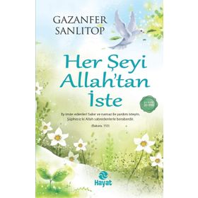 Her Şeyi Allah’tan İste - Gazenfer Sanlıtop