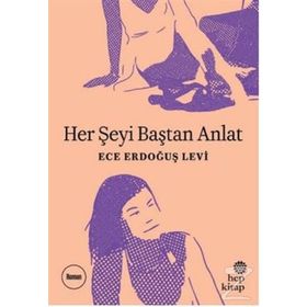 Her Şeyi Baştan Anlat - Ece Erdoğuş Levi