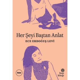 Her Şeyi Baştan Anlat - Ece Erdoğuş Levi