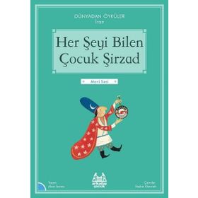 Her Şeyi Bilen Çocuk Şirzad - Dünyadan Öyküler İran - Arkadaş Yayınları