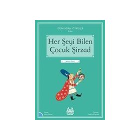 Her Şeyi Bilen Çocuk Şirzad - Dünyadan Öyküler İran - Arkadaş Yayınları