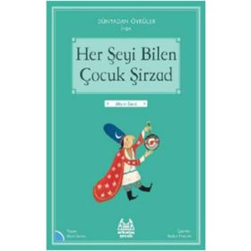 Her Şeyi Bilen Çocuk Şirzad - Dünyadan Öyküler İran - Arkadaş Yayınları