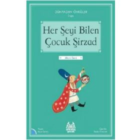 Her Şeyi Bilen Çocuk Şirzad - Dünyadan Öyküler İran - Arkadaş Yayınları