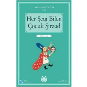 Her Şeyi Bilen Çocuk Şirzad - Dünyadan Öyküler İran - Arkadaş Yayınları