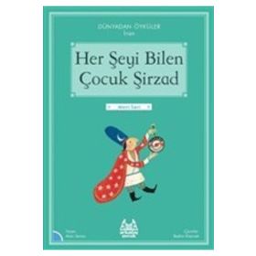 Her Şeyi Bilen Çocuk Şirzad - Dünyadan Öyküler İran - Arkadaş Yayınları