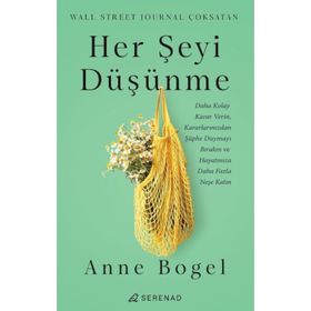 Her Şeyi Düşünme - Anne Bogel