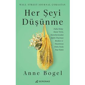 Her Şeyi Düşünme - Anne Bogel