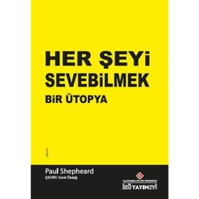 Her Şeyi Sevebilmek Bir Ütopya - Paul Shepheard