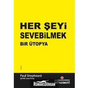 Her Şeyi Sevebilmek Bir Ütopya - Paul Shepheard