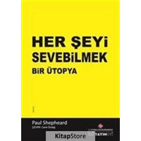 Her Şeyi Sevebilmek Bir Ütopya - Paul Shepheard