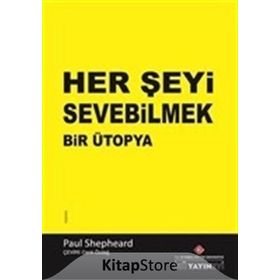 Her Şeyi Sevebilmek Bir Ütopya - Paul Shepheard