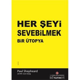 Her Şeyi Sevebilmek Bir Ütopya - Paul Shepheard