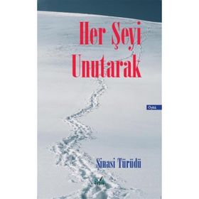 Her Şeyi Unutarak Şinasi Türüdü