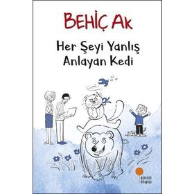 Her Şeyi Yanlış Anlayan Kedi - Behiç Ak