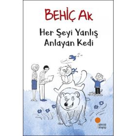 Her Şeyi Yanlış Anlayan Kedi - Behiç Ak