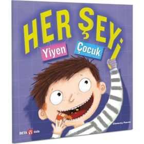 Her Şeyi Yiyen Çocuk - Clemency Pearce - Beta Kids Yayınları