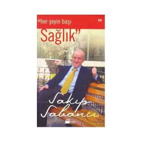 HER ŞEYİN BAŞI SAĞLIK - SAKIP SABANCI