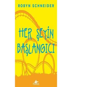 Her Şeyin Başlangıcı - Robyn Schneider