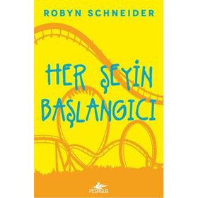 Her Şeyin Başlangıcı - Robyn Schneider