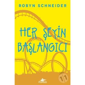 Her Şeyin Başlangıcı - Robyn Schneider