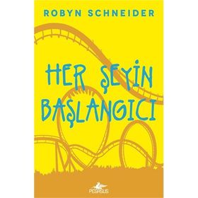 Her Şeyin Başlangıcı - Robyn Schneider