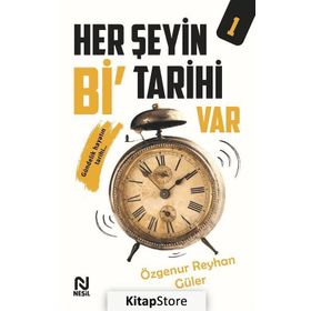 Her Şeyin Bi' Tarihi Var 1 - Özgenur Reyhan Güler - Nesil Yayınları