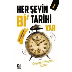 Her Şeyin Bi' Tarihi Var 1 - Özgenur Reyhan Güler - Nesil Yayınları