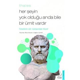 Her Şeyin Yok Olduğu Anda Bile Bir Ümit Vardır - Thales