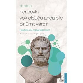 Her Şeyin Yok Olduğu Anda Bile Bir Ümit Vardır - Thales