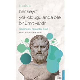 Her Şeyin Yok Olduğu Anda Bile Bir Ümit Vardır - Thales