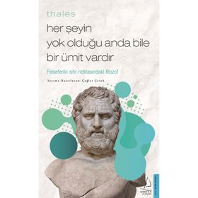 Her Şeyin Yok Olduğu Anda Bile Bir Ümit Vardır - Thales