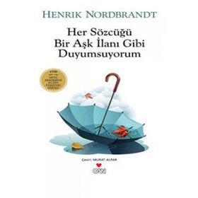 HER SÖZCÜĞÜ BIR AŞK İLANI GIBI DUYUMSUYORUM - HENRIK NORDBRANDT