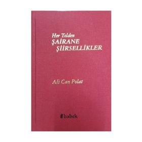 Her Telden Şairane Şiirsellikler - Ali Can Polat