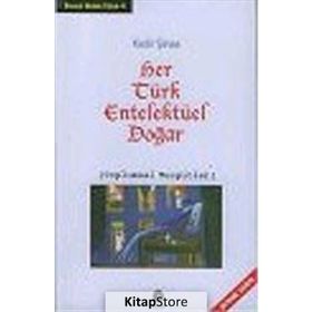 HER TÜRK ENTELEKTÜEL DOĞAR (TOPLUMSAL TESPITLER) - KADIR ŞİNAS