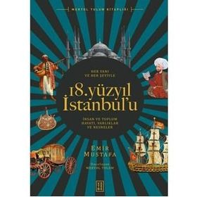 Her Yanı ve Her Şeyiyle 18. Yüzyıl İstanbul'u - Emir Mustafa - Ketebe Yayınları