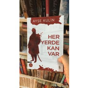 Her Yerde Kan Var - Ayşe Kulin