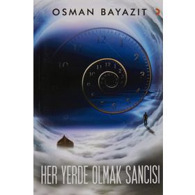 Her Yerde Olmak Sancısı - Osman Bayazıt