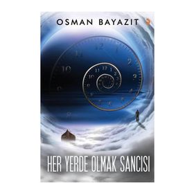 Her Yerde Olmak Sancısı - Osman Bayazıt