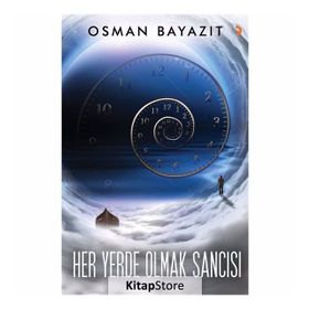 Her Yerde Olmak Sancısı - Osman Bayazıt