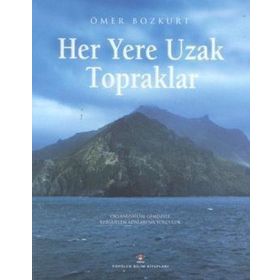 HER YERE UZAK TOPRAKLAR OKYANUSBILIM GEMISIYLE KERGUELEN ADALARI´NA YOLCULUK - ÖMER BOZKURT