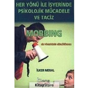 Her Yönü ile İşyerinde Psikolojik Mücadele ve Taciz - İlker Meral