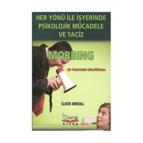 Her Yönü ile İşyerinde Psikolojik Mücadele ve Taciz - İlker Meral