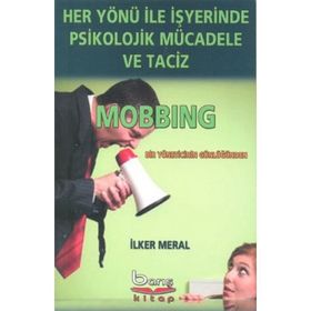 Her Yönü ile İşyerinde Psikolojik Mücadele ve Taciz - İlker Meral